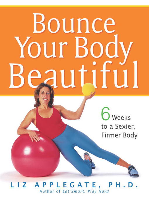 Title details for Bounce Your Body Beautiful by Liz Applegate, Ph.D. - Available